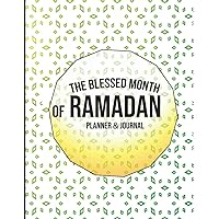 The Blessed Month of Ramadan Planner & Journal: A 30 Day Guided Journal Salat, fasting, Daily Goals, Hourly schedule