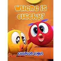 Where is Chicky? - Chapter Eight