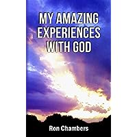 MY AMAZING EXPERIENCES WITH GOD MY AMAZING EXPERIENCES WITH GOD Kindle Audible Audiobook Paperback