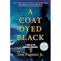 A Coat Dyed Black: A Novel of the Norwegian Resistance A Coat Dyed Black: A Novel of the Norwegian Resistance Paperback Kindle Audible Audiobook Hardcover