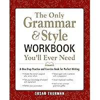 The Only Grammar & Style Workbook You'll Ever Need: A One-Stop Practice and Exercise Book for Perfect Writing The Only Grammar & Style Workbook You'll Ever Need: A One-Stop Practice and Exercise Book for Perfect Writing Paperback Kindle