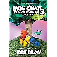 Mini Chat Et Son Club Bd: N° 3 - Objectif (Cat Kid Comic Club) (French Edition) Mini Chat Et Son Club Bd: N° 3 - Objectif (Cat Kid Comic Club) (French Edition) Paperback