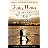 Going Home: Finding Peace When Pets Die Going Home: Finding Peace When Pets Die Paperback Kindle Audible Audiobook Hardcover Audio CD