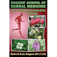 Rogers' School of Herbal Medicine Volume Five: Musculo-Skeletal System Rogers' School of Herbal Medicine Volume Five: Musculo-Skeletal System Paperback