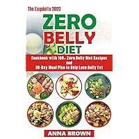 The Exquisite 2023 Zero Belly Diet: Cookbook with 100+ Zero Belly Diet Recipes and 30-Day Meal Plan to Help Lose Belly Fat The Exquisite 2023 Zero Belly Diet: Cookbook with 100+ Zero Belly Diet Recipes and 30-Day Meal Plan to Help Lose Belly Fat Kindle Paperback