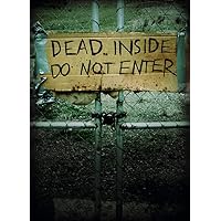 Dead Inside: Do Not Enter: Notes from the Zombie Apocalypse Dead Inside: Do Not Enter: Notes from the Zombie Apocalypse Paperback Kindle
