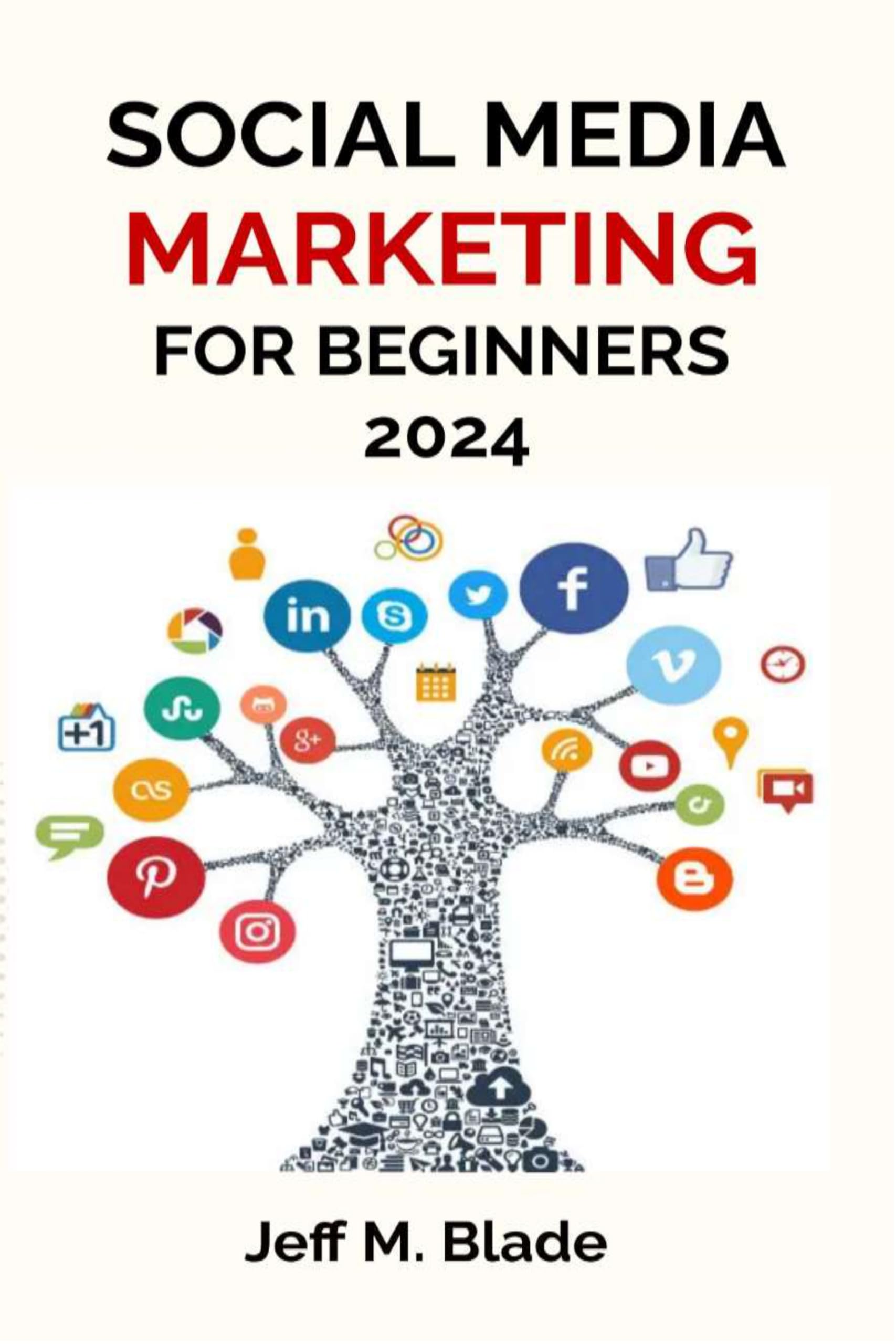 SOCIAL MEDIA MARKETING FOR BEGINNERS 2024: Your Step-by-Step Guide to Building a Strong Online Business Presence