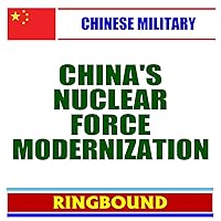 21st Century Chinese Military Issues: China's Nuclear Force Modernization - Command and Control, Undersea Nuclear Forces, BMD Countermeasures (Ringbound Book)