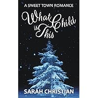 What Child Is This (Sweet Town Clean Historical Western Romance Book 2) What Child Is This (Sweet Town Clean Historical Western Romance Book 2) Kindle