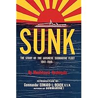 Sunk: The Story of the Japanese Submarine Fleet, 1941-1945 Sunk: The Story of the Japanese Submarine Fleet, 1941-1945 Paperback Kindle Hardcover