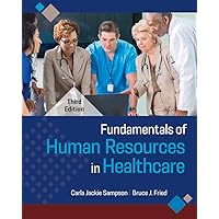 Fundamentals of Human Resources in Healthcare, Third Edition Fundamentals of Human Resources in Healthcare, Third Edition Paperback Kindle