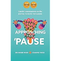 Approaching the Pause: Candid conversations on the journey towards menopause Approaching the Pause: Candid conversations on the journey towards menopause Kindle Paperback
