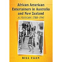 African American Entertainers in Australia and New Zealand: A History, 1788-1941