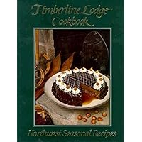 Timberline Lodge Cookbook: Northwest Seasonal Recipes Timberline Lodge Cookbook: Northwest Seasonal Recipes Hardcover