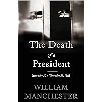 The Death of a President: November 20-November 25, 1963 The Death of a President: November 20-November 25, 1963 Audible Audiobook Paperback Kindle Hardcover Mass Market Paperback Audio CD