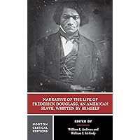 Narrative of the Life of Frederick Douglass, an American Slave, Written by Himself (Norton Critical Editions) Narrative of the Life of Frederick Douglass, an American Slave, Written by Himself (Norton Critical Editions) Paperback