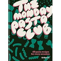The Monday Pasta Club: 60 Pasta Recipes for Every Occasion The Monday Pasta Club: 60 Pasta Recipes for Every Occasion Kindle Hardcover