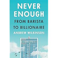 Never Enough: From Barista to Billionaire Never Enough: From Barista to Billionaire Hardcover Kindle