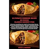 ULTIMATE COOKER GUIDE ON MAKING CLASSIC SAVORY PIES: Discover everything you need to know about Savory Pie for Breakfast to Dinner Recipes: Including Savory ... Chees, Spinach, Burger, Vegan, Irish Potato ULTIMATE COOKER GUIDE ON MAKING CLASSIC SAVORY PIES: Discover everything you need to know about Savory Pie for Breakfast to Dinner Recipes: Including Savory ... Chees, Spinach, Burger, Vegan, Irish Potato Kindle Hardcover Paperback