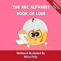 The ABC Alphabet Book of Love (ChickieQuack) The ABC Alphabet Book of Love (ChickieQuack) Kindle Paperback