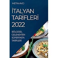 İtalyan Tarİflerİ 2022: Bölgesel Gelenekten Süpertasta Tarİflerİ (Turkish Edition)