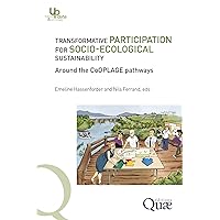 Transformative Participation for Socio-Ecological Sustainability: Around the CoOPLAGE pathways Transformative Participation for Socio-Ecological Sustainability: Around the CoOPLAGE pathways Kindle Paperback