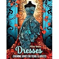 Adult Coloring Book Dresses: Discover 30 Haute Couture and Vintage Designs, Blending Wonderful Fashion, Lovely Princess Styles, and Beautiful Wedding Dresses. Perfect for Women and Teens. Adult Coloring Book Dresses: Discover 30 Haute Couture and Vintage Designs, Blending Wonderful Fashion, Lovely Princess Styles, and Beautiful Wedding Dresses. Perfect for Women and Teens. Paperback