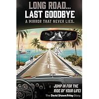 Long Road...Last Goodbye: A Mirror That Never Lies