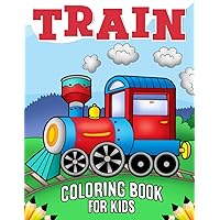 Train Coloring Book for Kids: Over 50 Fun Coloring and Activity Pages with Cute Trains and More! for Kids, Toddlers and Preschoolers