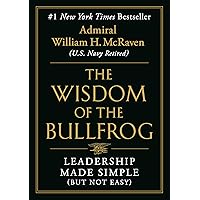 The Wisdom of the Bullfrog: Leadership Made Simple (But Not Easy) The Wisdom of the Bullfrog: Leadership Made Simple (But Not Easy) Hardcover Audible Audiobook Kindle Spiral-bound Audio CD