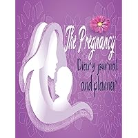 The Pregnancy Diary journal and planner: Pregnancy Journal, Tracker and Planner. Quotes, Fun Trackers, To Do Lists and More. Great Pregnancy Gift!, ... to Childbirth, Pregnancy Planning Notebook