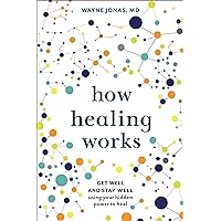How Healing Works: Get Well and Stay Well Using Your Hidden Power to Heal How Healing Works: Get Well and Stay Well Using Your Hidden Power to Heal Hardcover Audible Audiobook Kindle Paperback MP3 CD