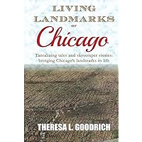 Living Landmarks of Chicago: Tantalizing Tales and Skyscraper Stories; Bringing Chicago's Landmarks to Life