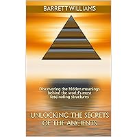 Unlocking the Secrets of the Ancients: Discovering the Hidden Meanings behind the World's Most Fascinating Structures (Enigma Expeditions: Unraveling Paranormal Mysteries) Unlocking the Secrets of the Ancients: Discovering the Hidden Meanings behind the World's Most Fascinating Structures (Enigma Expeditions: Unraveling Paranormal Mysteries) Kindle Audible Audiobook