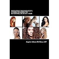 Definitive Trichology's Complete Guide to Healthy, Beautiful Hair Definitive Trichology's Complete Guide to Healthy, Beautiful Hair Paperback