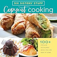 Copycat Cooking With Six Sisters' Stuff: 100+ Popular Restaurant Meals You Can Make at Home Copycat Cooking With Six Sisters' Stuff: 100+ Popular Restaurant Meals You Can Make at Home Paperback Kindle Spiral-bound