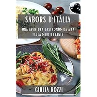 Sabors d'Itàlia: Una Aventura Gastronòmica a la Taula Mediterrània (Catalan Edition)