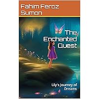 The Enchanted Quest: Lily's Journey of Dreams The Enchanted Quest: Lily's Journey of Dreams Kindle