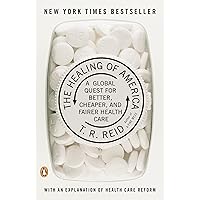 The Healing of America: A Global Quest for Better, Cheaper, and Fairer Health Care The Healing of America: A Global Quest for Better, Cheaper, and Fairer Health Care Paperback Kindle Hardcover