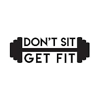 Vinyl Wall Art Decal - Don't Sit Get Fit - 17