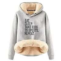 Funny Hoodies for Women Eat Sleep Take Kids to Sports Repeat Letter Print Warm Sherpa Lined Pullover Sweatshirt Tops for Mom
