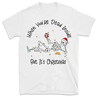 When You're Dead Inside But It's Christmas Season, Funny Christmas Shirt, Christmas Skeleton, Christmas T-Shirts