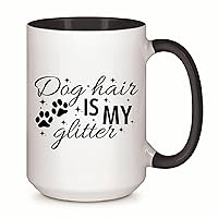 Dog hair is my Glitter 11oz 15oz Inner Color Accent Mug