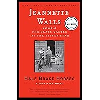 Half Broke Horses: A True-Life Novel Half Broke Horses: A True-Life Novel Paperback Audible Audiobook Kindle Hardcover Audio CD