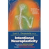 Intentional Neuroplasticity: Moving Our Nervous Systems and Educational System Toward Post-Traumatic Growth Intentional Neuroplasticity: Moving Our Nervous Systems and Educational System Toward Post-Traumatic Growth Paperback Audible Audiobook Kindle Audio CD