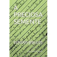 A PRECIOSA SEMENTE: ESTUDOS BÍBLICOS (Portuguese Edition) A PRECIOSA SEMENTE: ESTUDOS BÍBLICOS (Portuguese Edition) Kindle Paperback