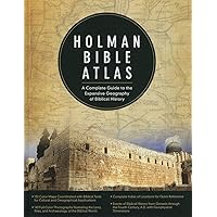 Holman Bible Atlas: A Complete Guide to the Expansive Geography of Biblical History Holman Bible Atlas: A Complete Guide to the Expansive Geography of Biblical History Hardcover