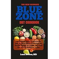 The New Ultimate Blue Zone Diet Cookbook: An Essential Guide to Discovering Over 60 Secrets Quick, Nourishing and Healthy Recipes for Eating, and Living Like World's Healthiest People The New Ultimate Blue Zone Diet Cookbook: An Essential Guide to Discovering Over 60 Secrets Quick, Nourishing and Healthy Recipes for Eating, and Living Like World's Healthiest People Kindle Paperback
