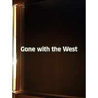 Gone with the West