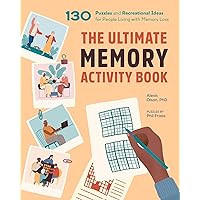 The Ultimate Memory Activity Book: 130 Puzzles and Recreational Ideas for People Living with Memory Loss The Ultimate Memory Activity Book: 130 Puzzles and Recreational Ideas for People Living with Memory Loss Paperback